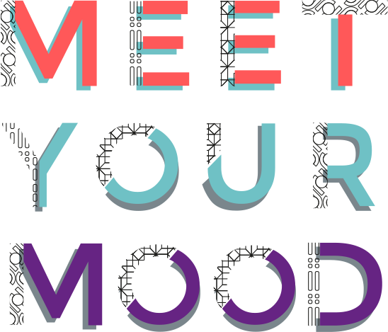 MEET YOUR MOOD